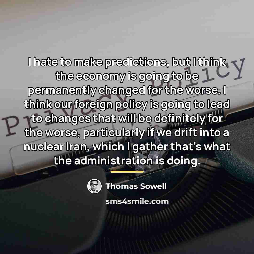 “I hate to make predictions, but I think the economy…” quote by Thomas Sowell