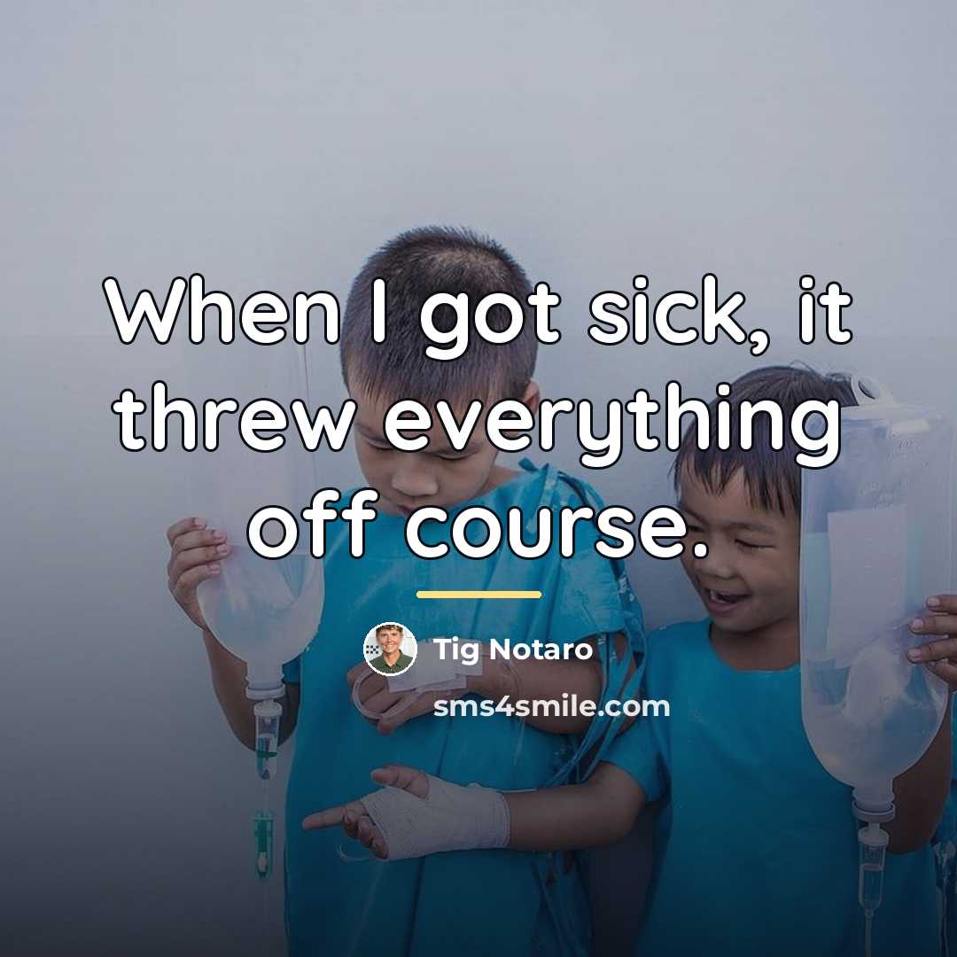 “When I got sick, it threw everything off course.…” quote by Tig Notaro