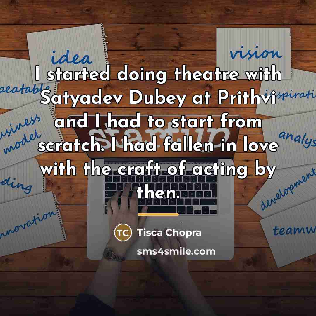 “I started doing theatre with Satyadev Dubey at Prithvi and…” quote by Tisca Chopra