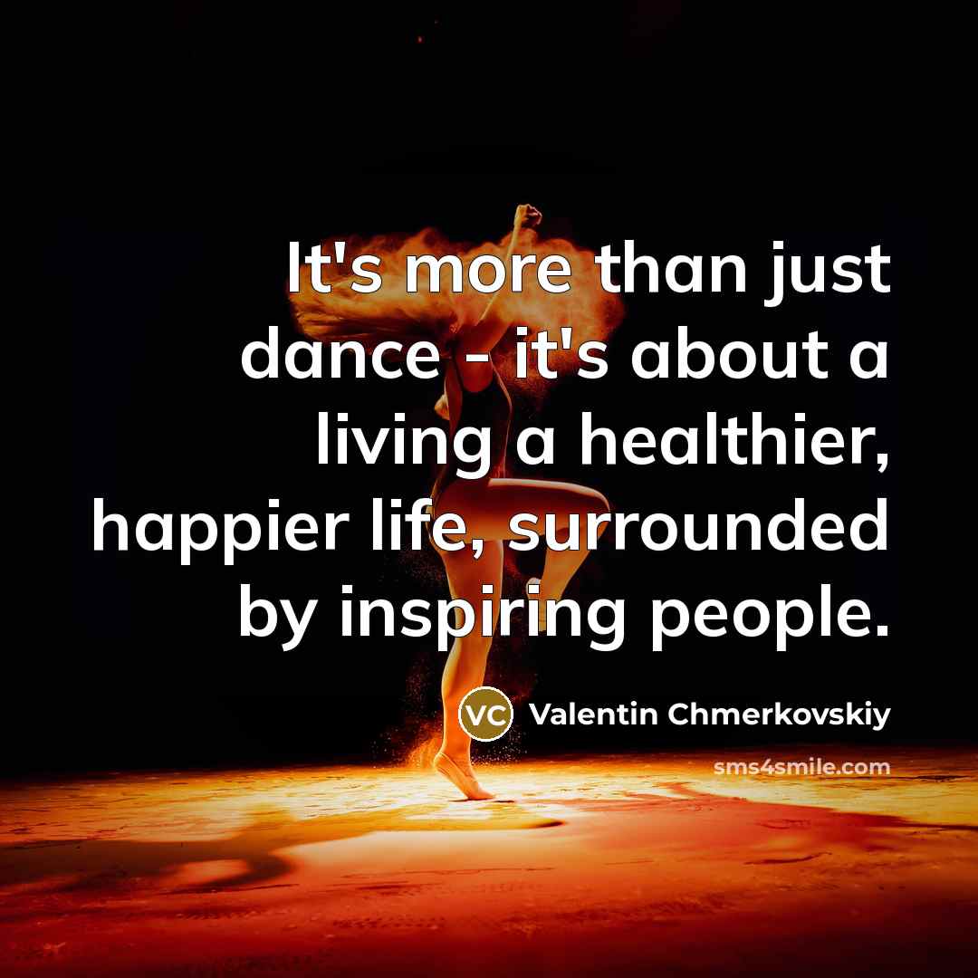 “It's more than just dance - it's about a living…” quote by Valentin Chmerkovskiy