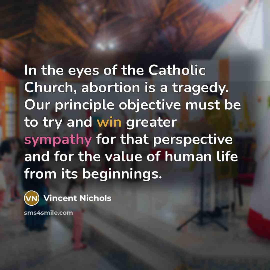 “In the eyes of the Catholic Church, abortion is a…” quote by Vincent Nichols