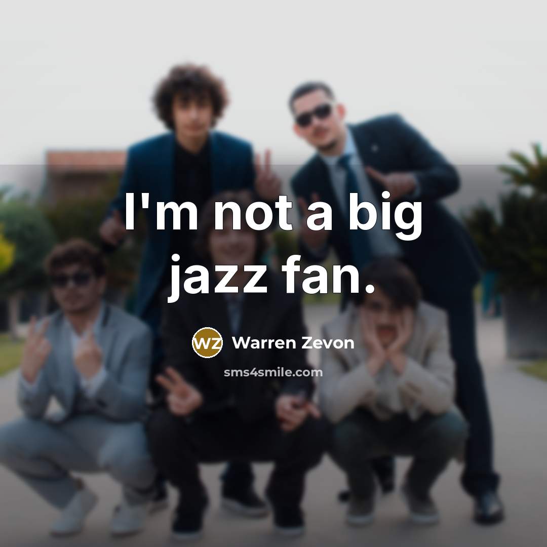 “I'm not a big jazz fan.…” quote by Warren Zevon