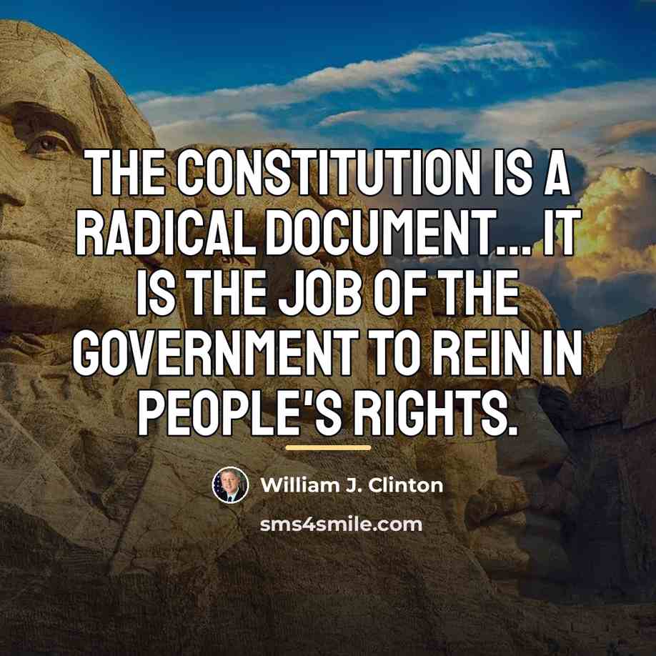 “The Constitution is a radical document... it is the job…” quote by William J. Clinton