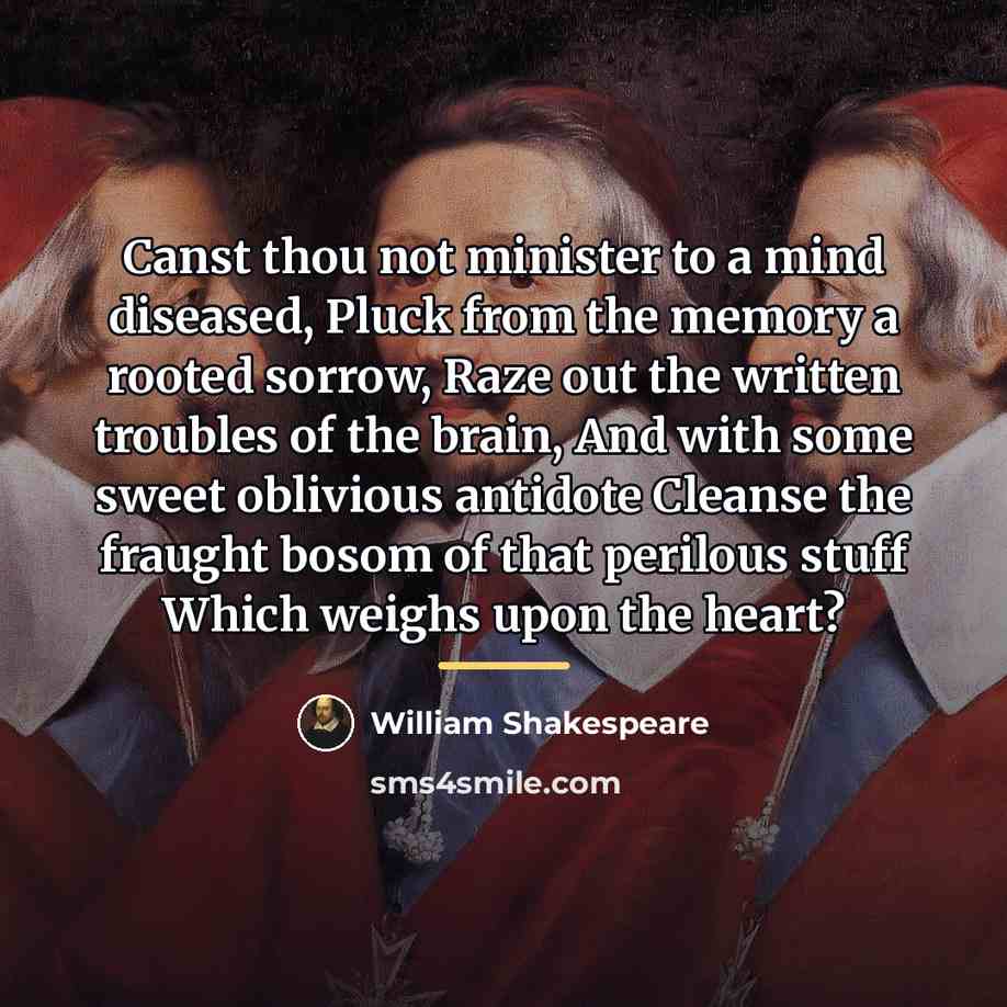 “Canst thou not minister to a mind diseased, Pluck from…” quote by William Shakespeare