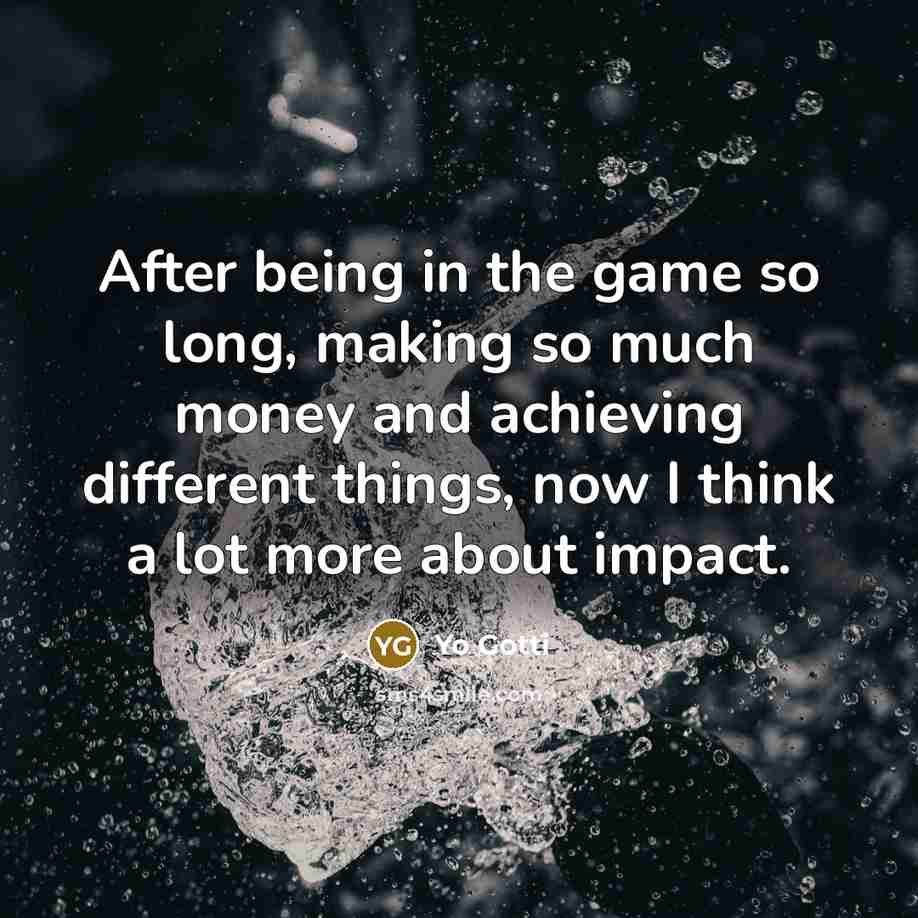 “After being in the game so long, making so much…” quote by Yo Gotti
