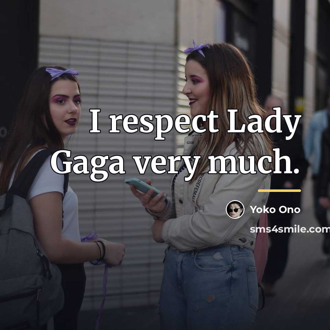 “I respect Lady Gaga very much.…” quote by Yoko Ono