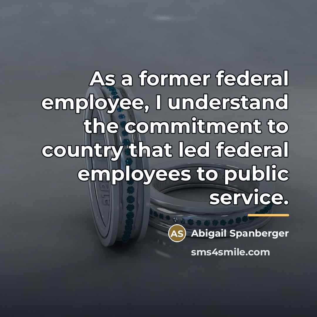 “As a former federal employee, I understand the commitment to…” quote by Abigail Spanberger