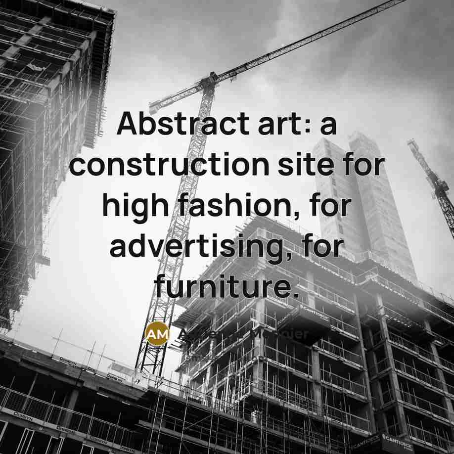 “Abstract art: a construction site for high fashion, for advertising,…” quote by Adrienne Monnier