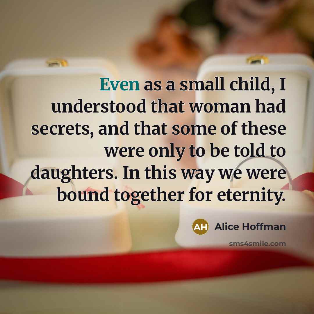 “Even as a small child, I understood that woman had…” quote by Alice Hoffman