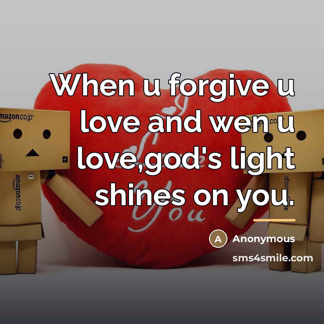 “When u forgive u love and wen u love,god's light…” quote by Anonymous
