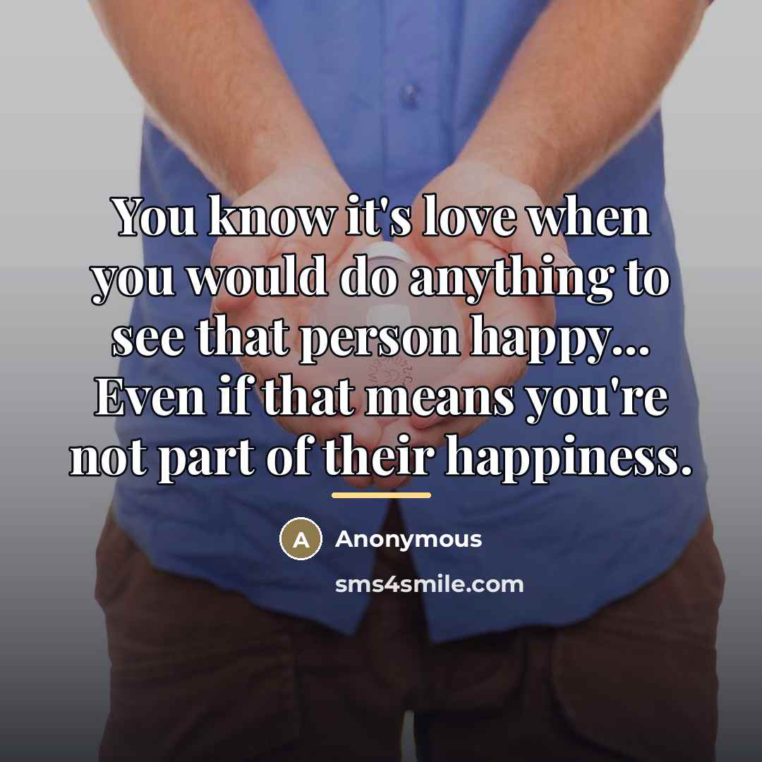 “You know it's love when you would do anything to…” quote by Anonymous