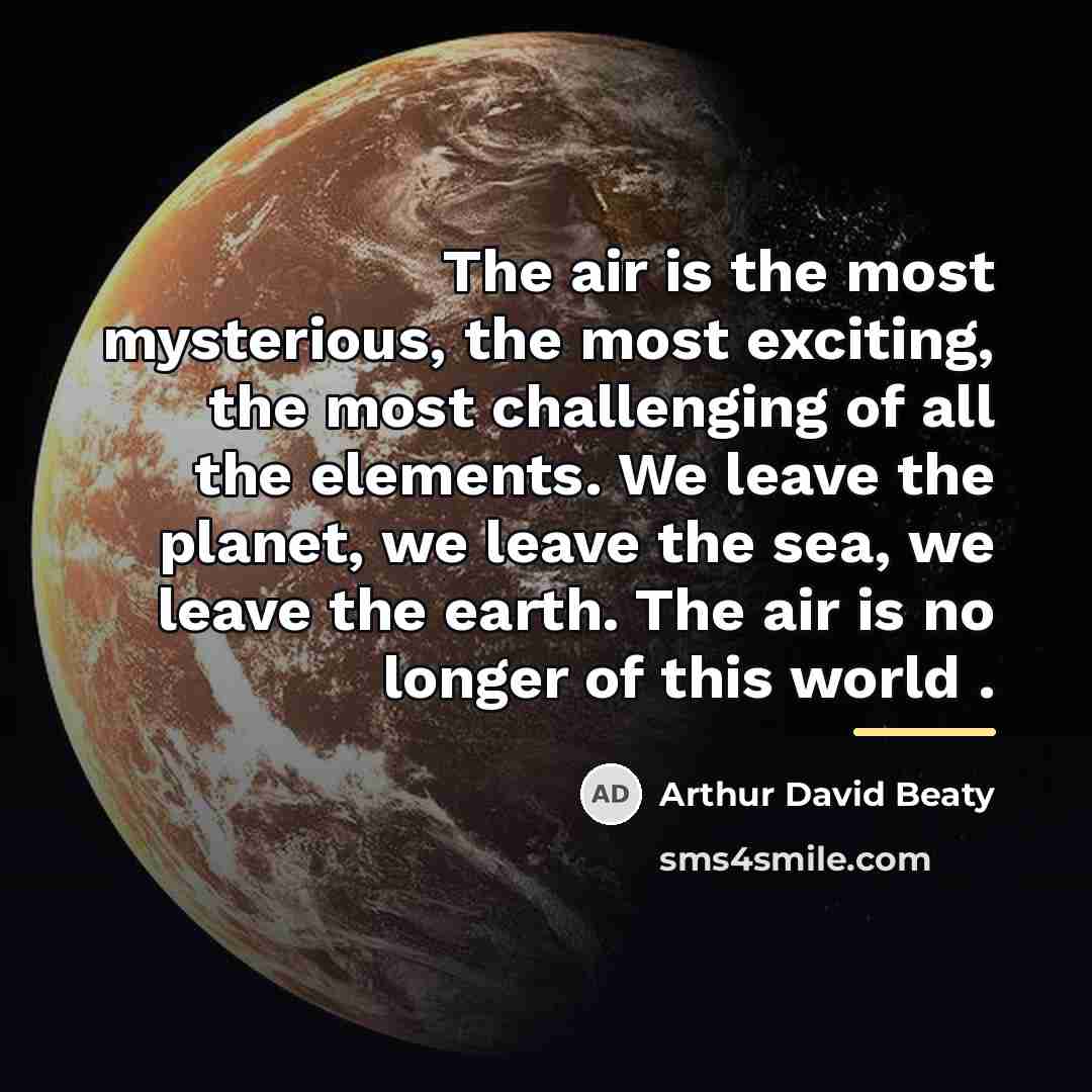 “The air is the most mysterious, the most exciting, the…” quote by Anonymous