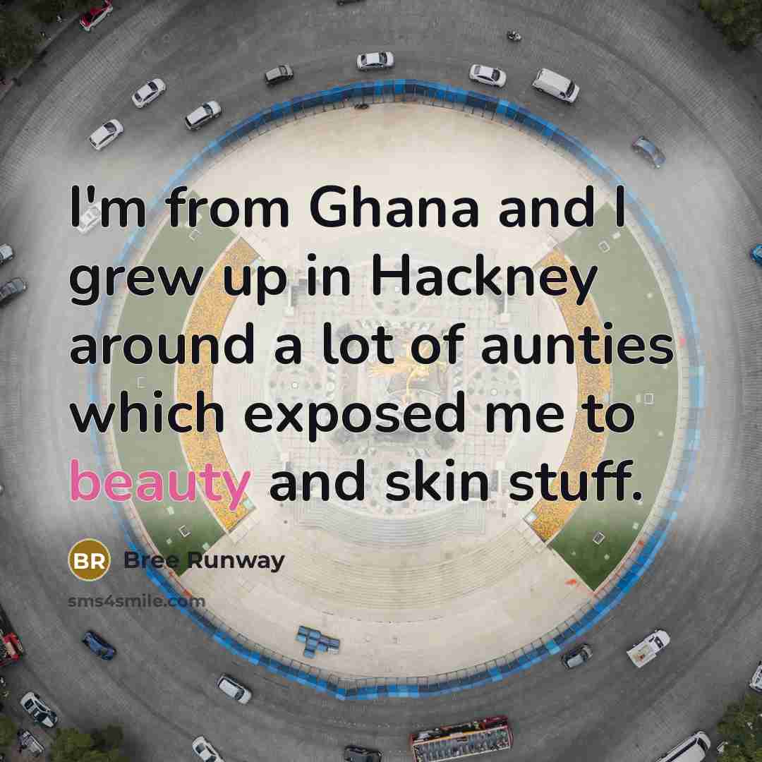 “I'm from Ghana and I grew up in Hackney around…” quote by Bree Runway