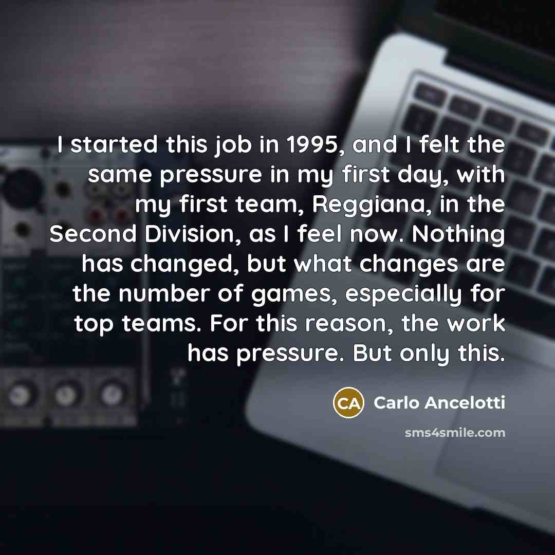 “I started this job in 1995, and I felt the…” quote by Carlo Ancelotti