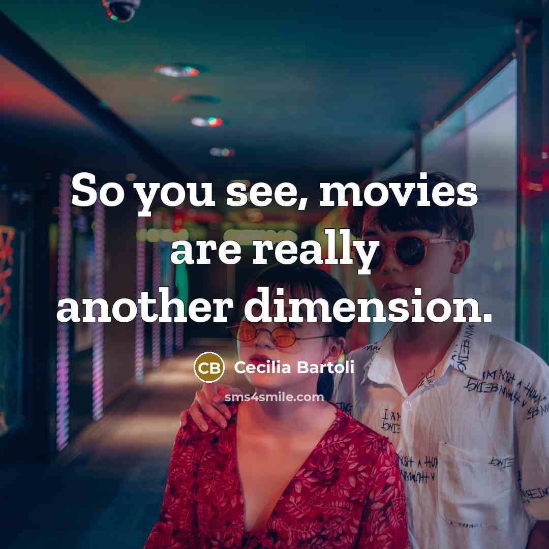 “So you see, movies are really another dimension.…” quote by Cecilia Bartoli