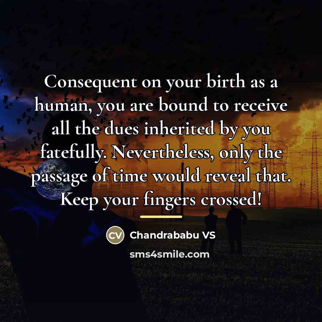“Consequent on your birth as a human, you are bound…” quote by Chandrababu VS