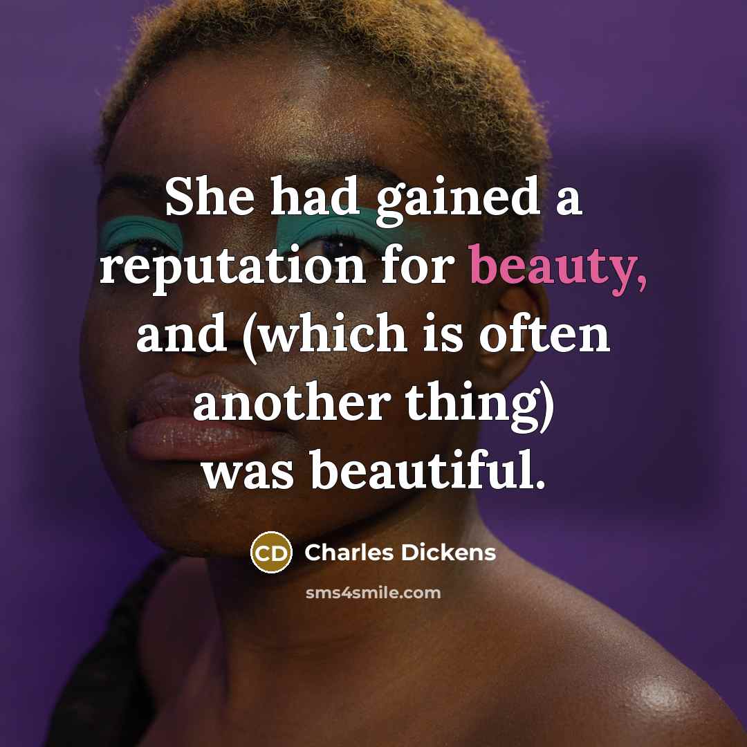 “She had gained a reputation for beauty, and (which is…” quote by Charles Dickens