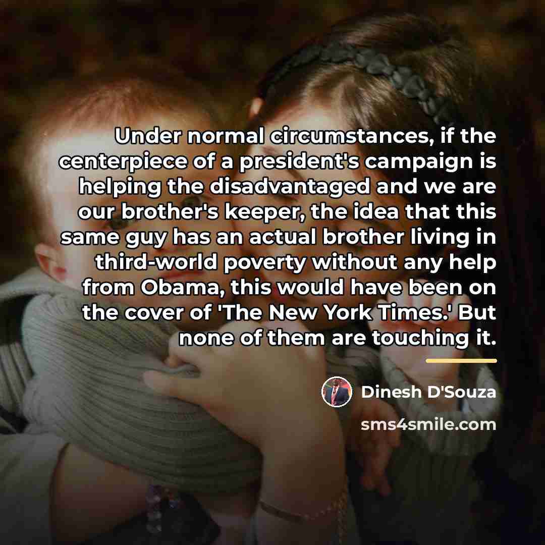 “Under normal circumstances, if the centerpiece of a president's campaign…” quote by Dinesh D'Souza