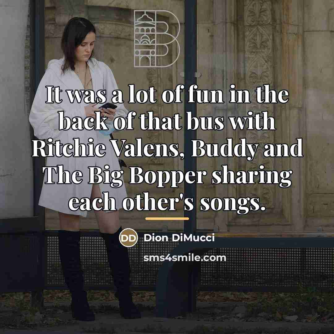 “It was a lot of fun in the back of…” quote by Dion DiMucci