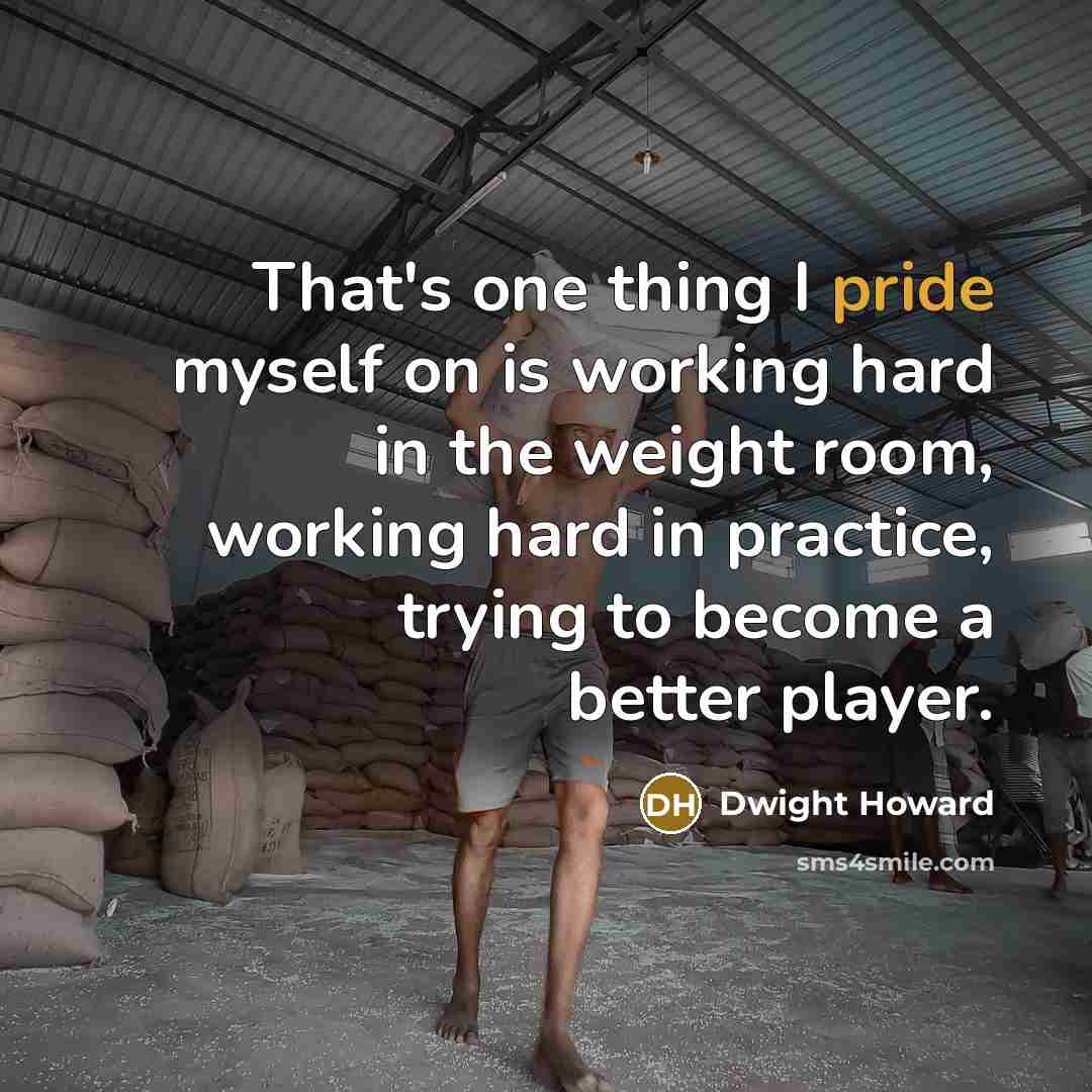 “That's one thing I pride myself on is working hard…” quote by Dwight Howard