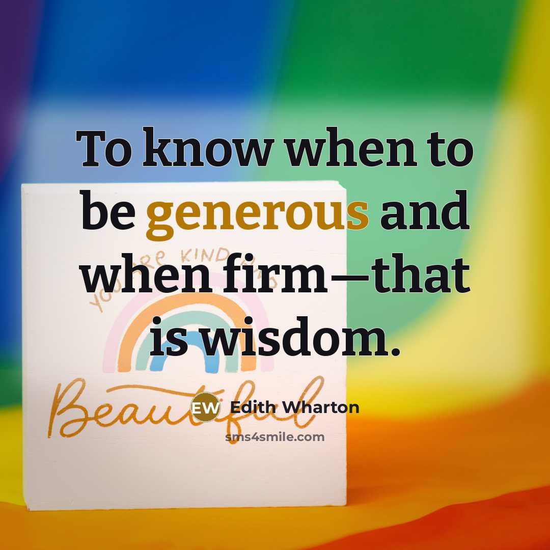 “To know when to be generous and when firm—that is…” quote by Edith Wharton
