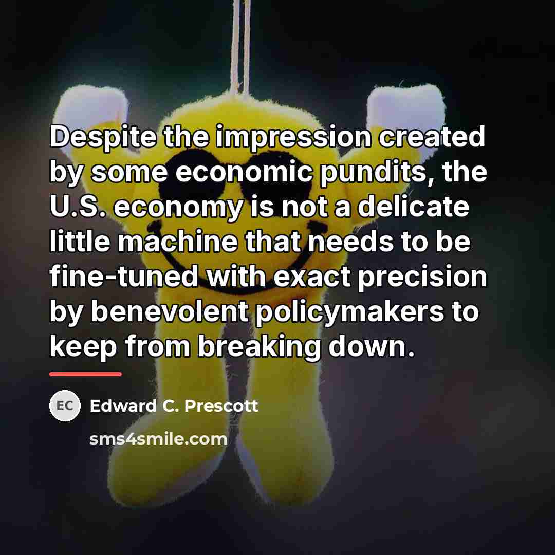 “Despite the impression created by some economic pundits, the U.S.…” quote by Edward C. Prescott