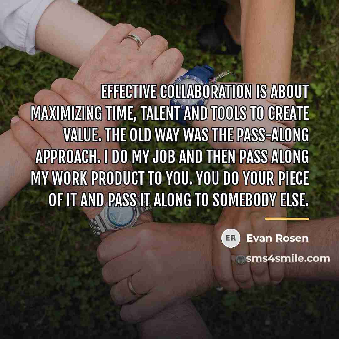“Effective collaboration is about maximizing time, talent and tools to…” quote by Evan Rosen
