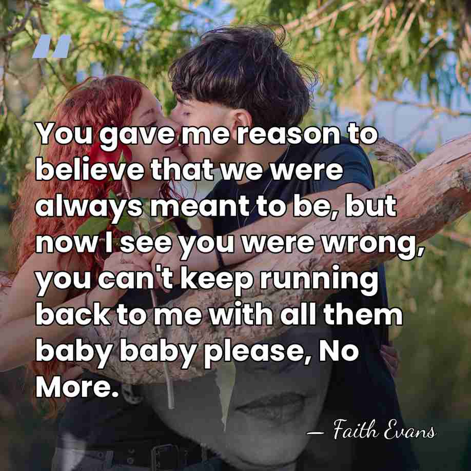 You gave me reason to believe that we were always meant to&hellip; - Faith Evans