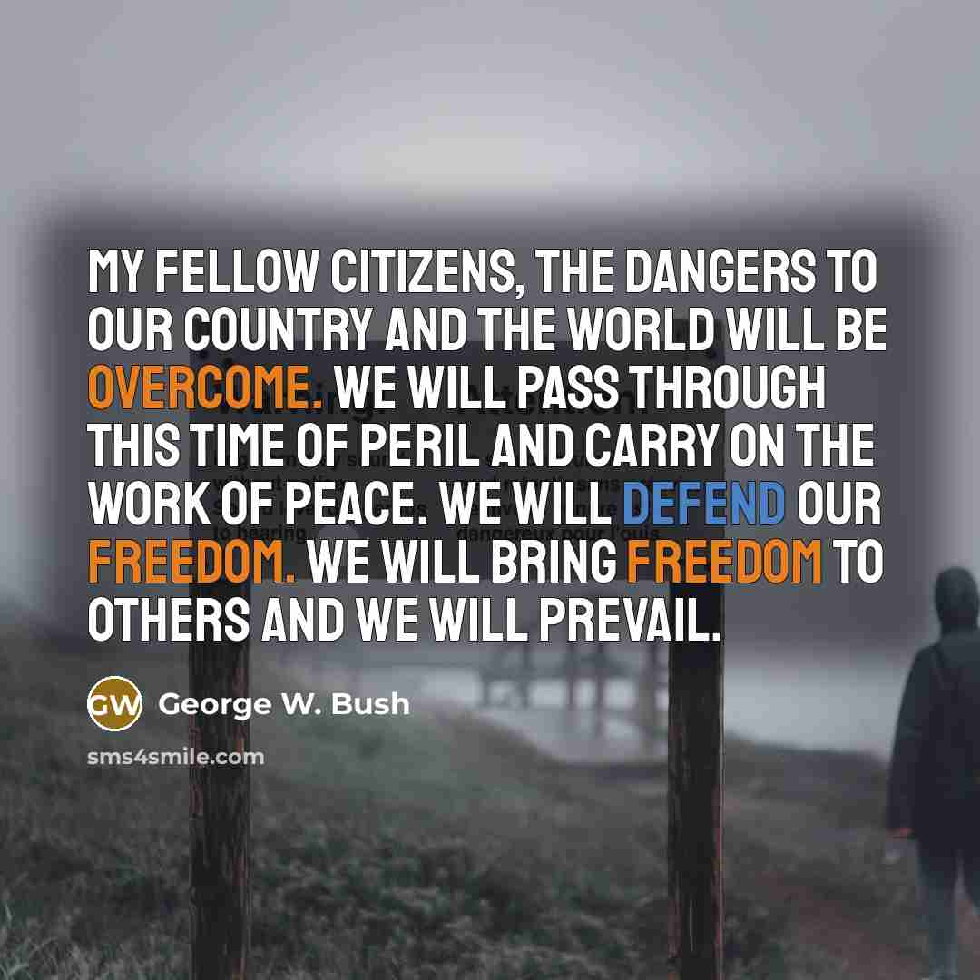 “My fellow citizens, the dangers to our country and the…” quote by George W. Bush