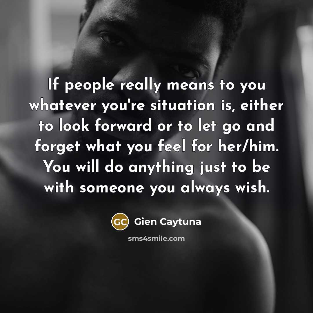 “If people really means to you whatever you're situation is,…” quote by Gien Caytuna