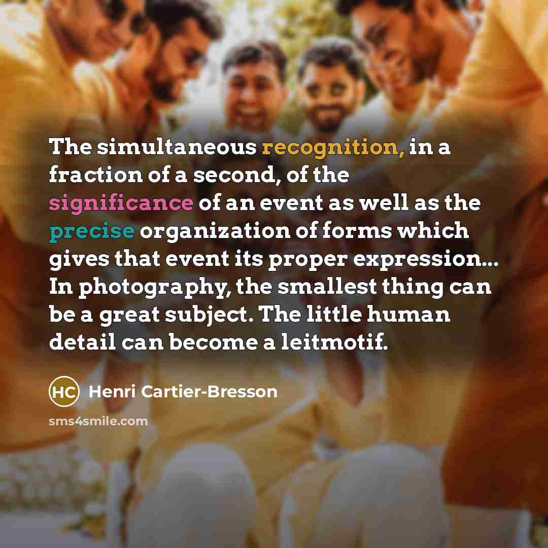 “The simultaneous recognition, in a fraction of a second, of…” quote by Henri Cartier-Bresson