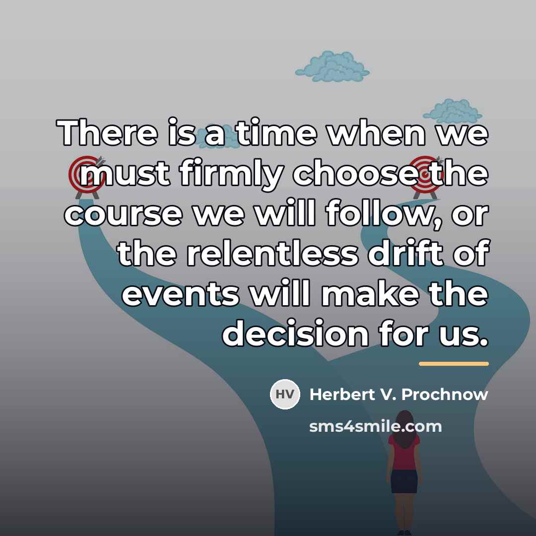 “There is a time when we must firmly choose the…” quote by Herbert V. Prochnow