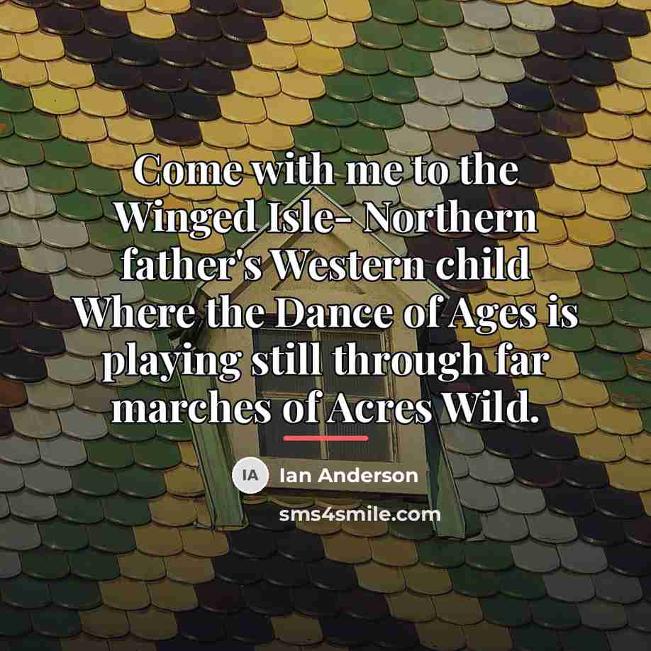 “Come with me to the Winged Isle- Northern father's Western…” quote by Ian Anderson