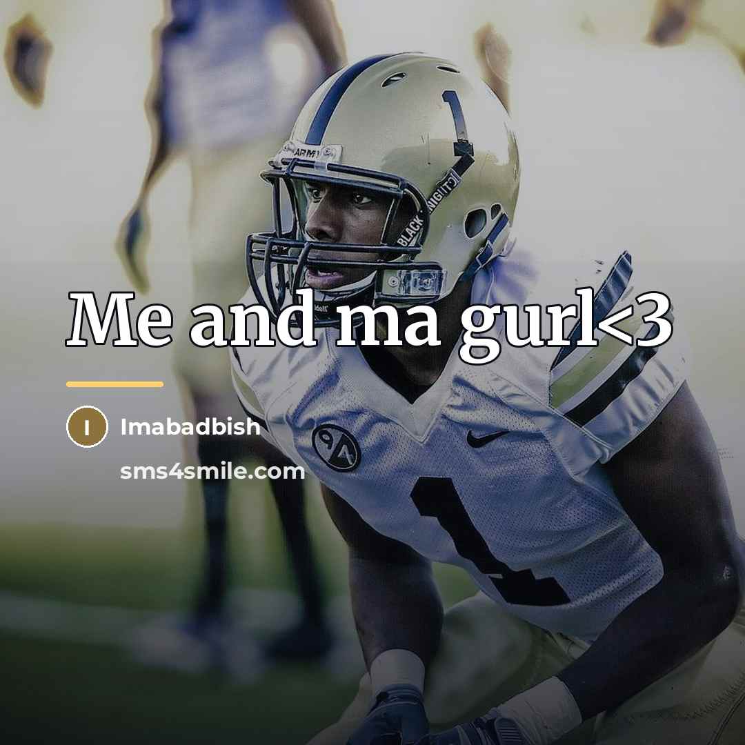“Me and ma gurl…” quote by Anonymous