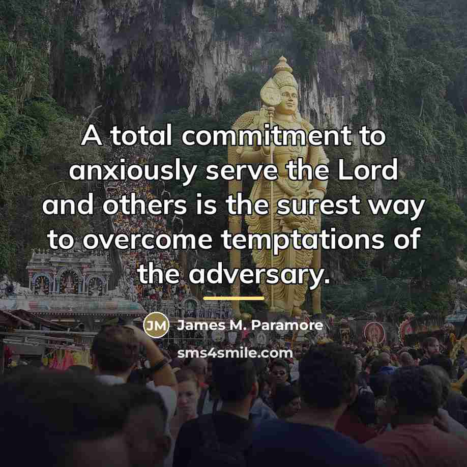 “A total commitment to anxiously serve the Lord and others…” quote by James M. Paramore