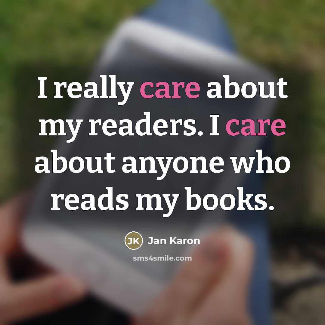 “I really care about my readers. I care about anyone…” quote by Jan Karon