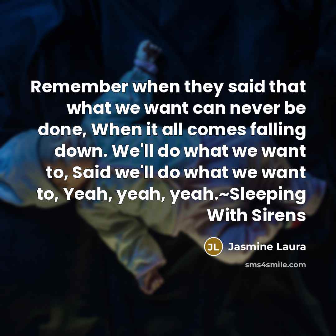 “Remember when they said that what we want can never…” quote by Jasmine Laura