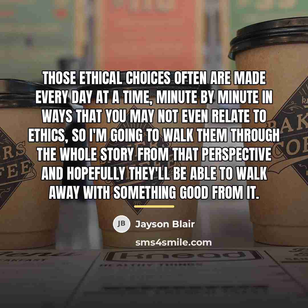 “Those ethical choices often are made every day at a…” quote by Jayson Blair