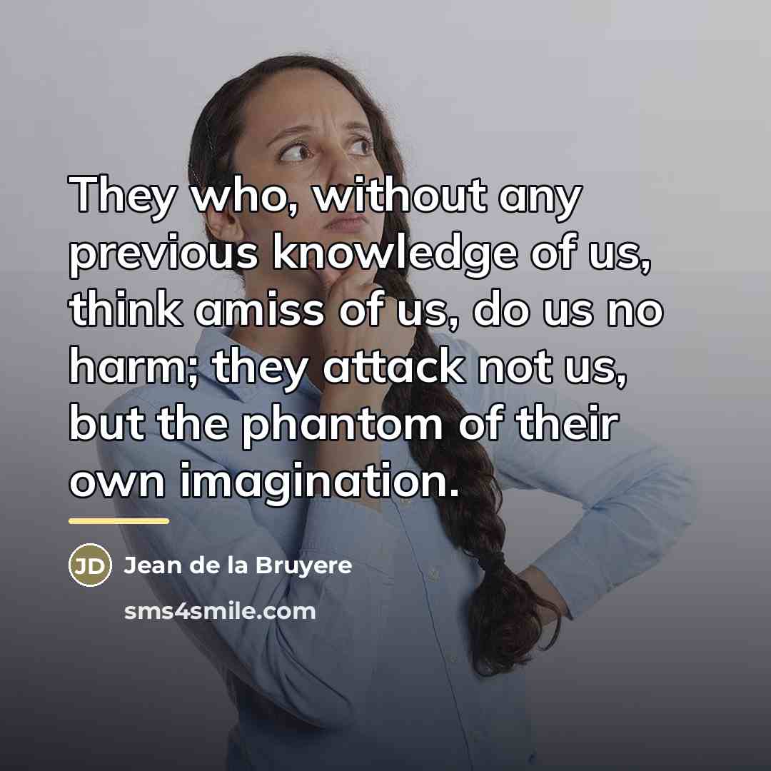 “They who, without any previous knowledge of us, think amiss…” quote by Jean de la Bruyere