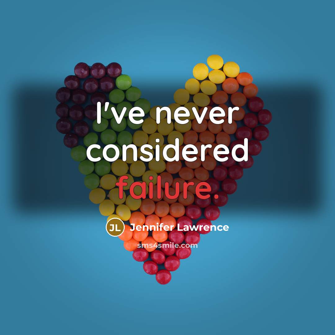 “I've never considered failure.…” quote by Jennifer Lawrence