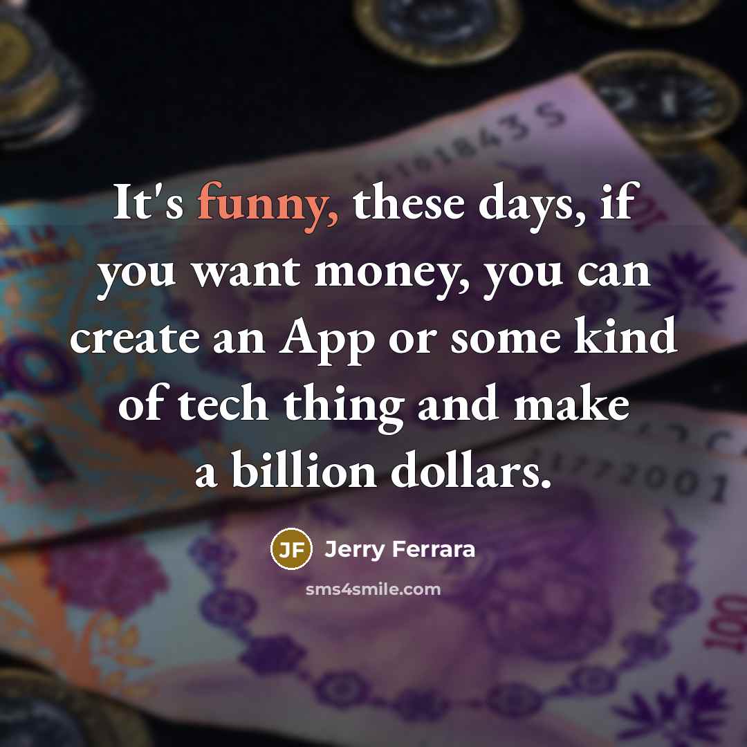 “It's funny, these days, if you want money, you can…” quote by Jerry Ferrara