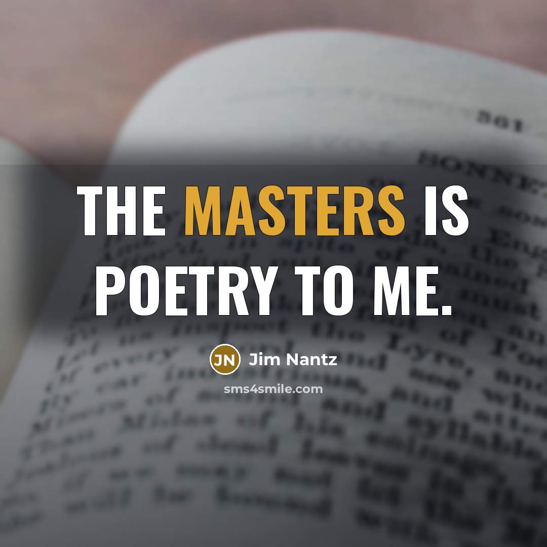 “The Masters is poetry to me.…” quote by Jim Nantz