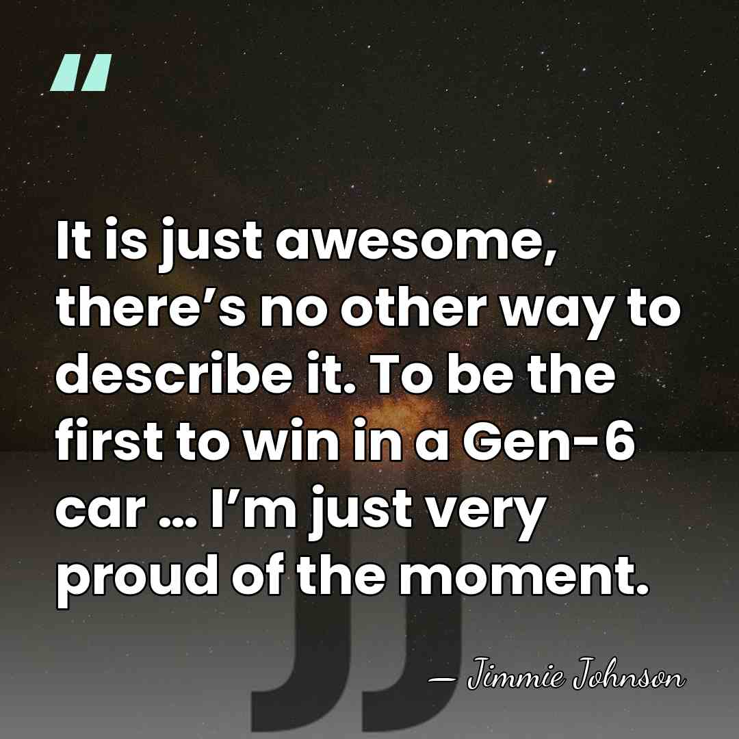 It is just awesome, there’s no other way to describe it. To&hellip; - Jimmie Johnson