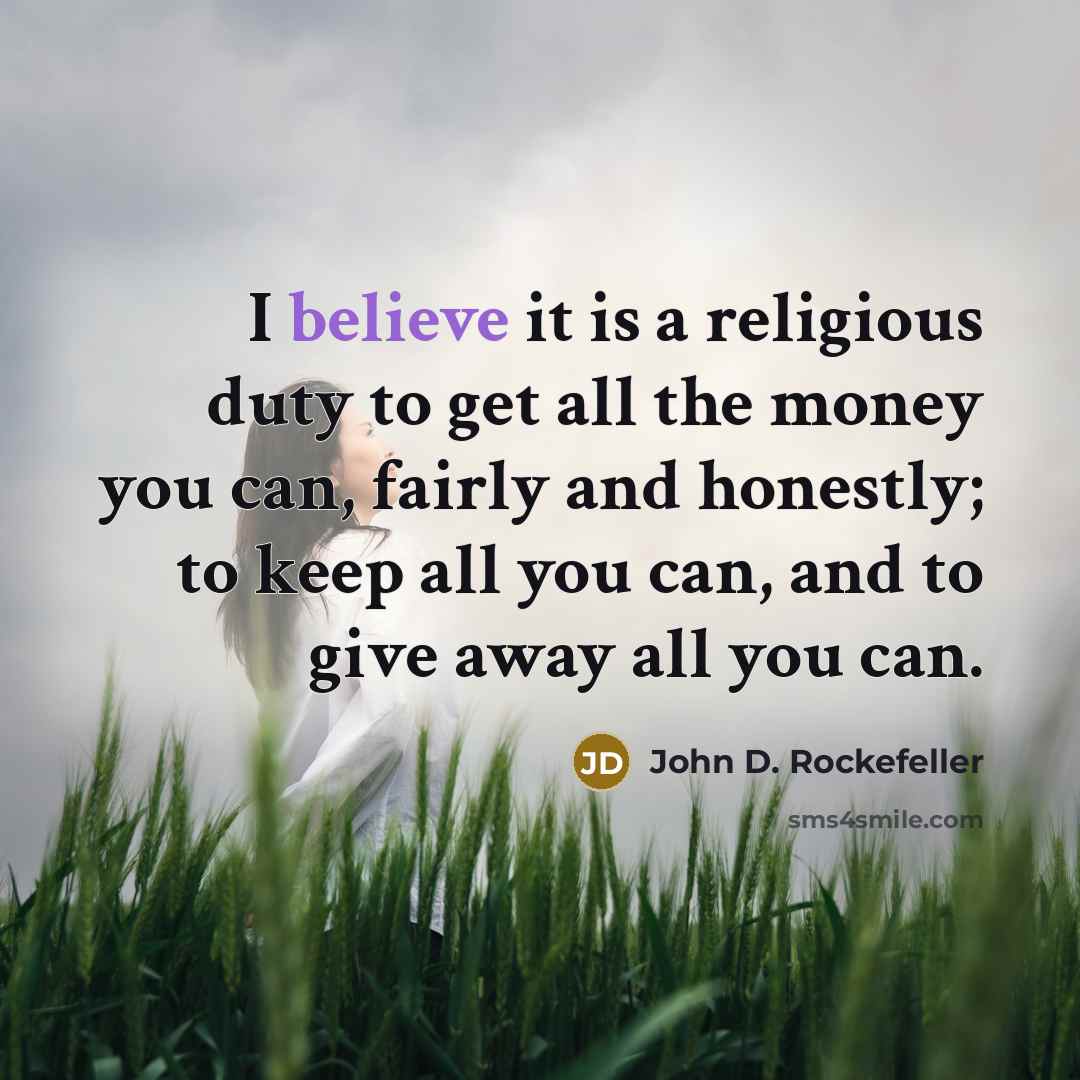 “I believe it is a religious duty to get all…” quote by John D. Rockefeller