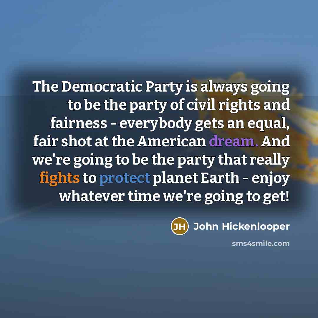 “The Democratic Party is always going to be the party…” quote by John Hickenlooper