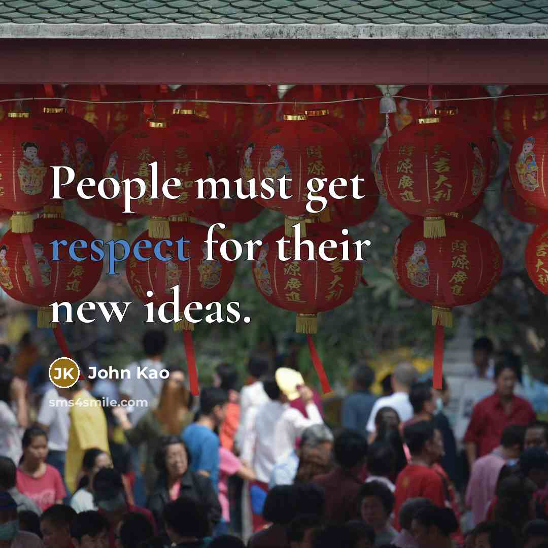 “People must get respect for their new ideas.…” quote by John Kao