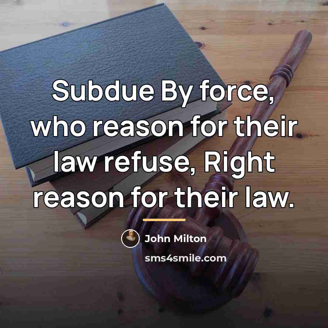 “Subdue By force, who reason for their law refuse, Right…” quote by John Milton