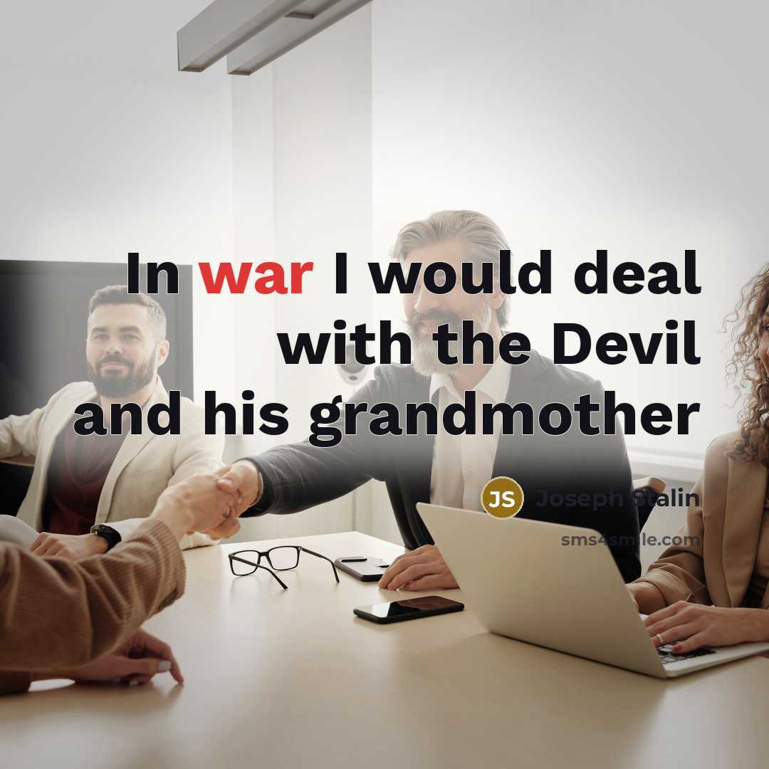 “In war I would deal with the Devil and his grandmother” quote by Joseph Stalin