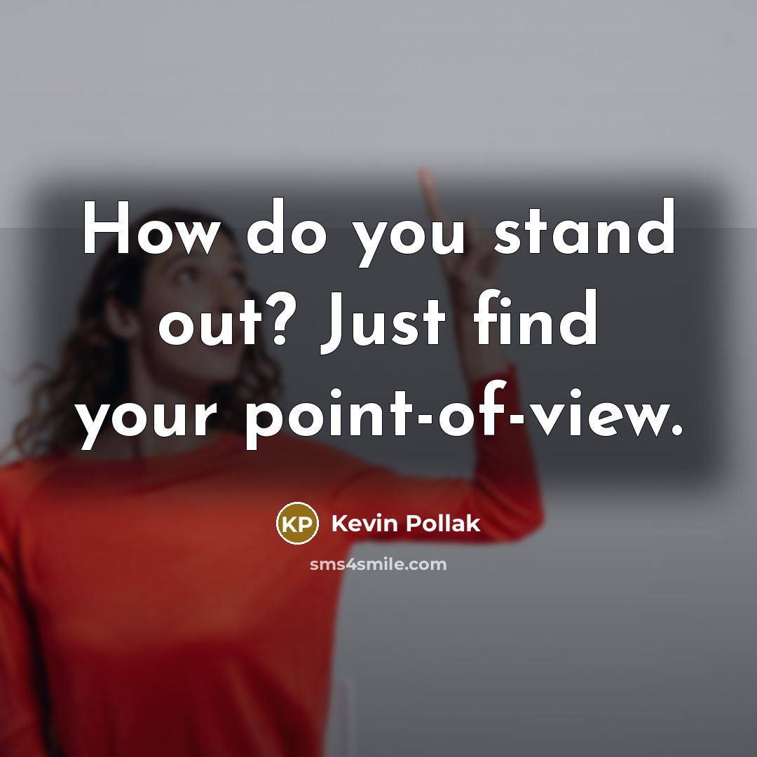 “How do you stand out? Just find your point-of-view.…” quote by Kevin Pollak