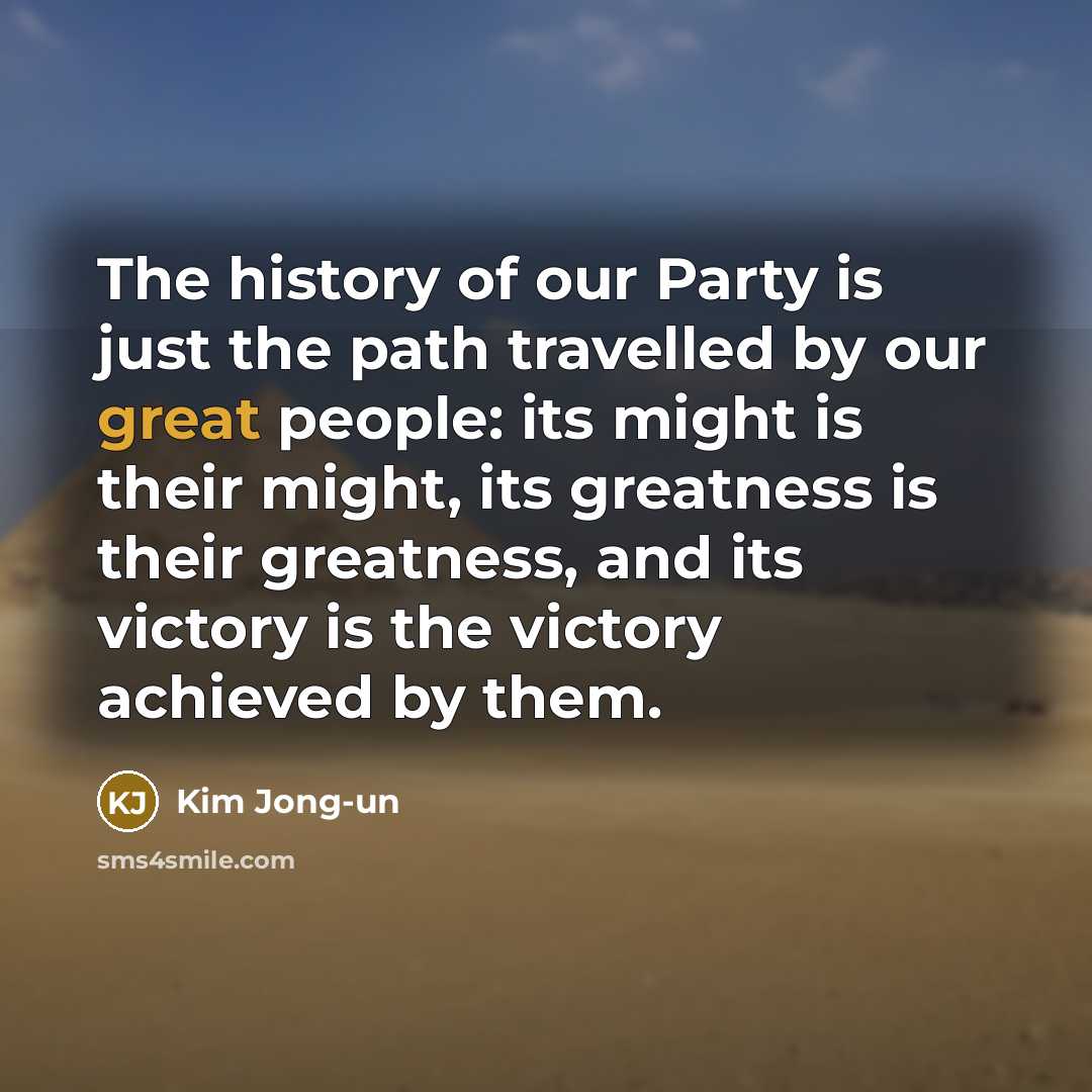 “The history of our Party is just the path travelled…” quote by Kim Jong-un
